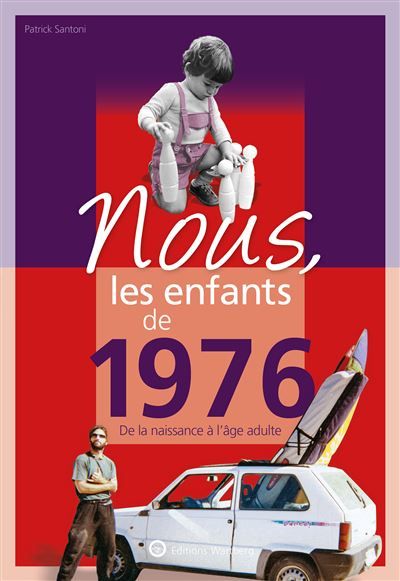 Nous, les enfants de 1976 De la naissance à l'âge adulte