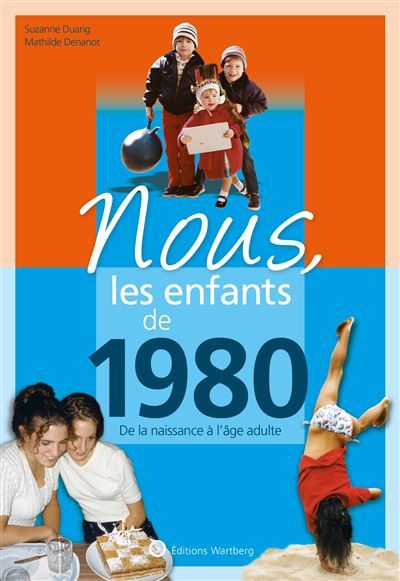 Nous, les enfants de 1980 De la naissance à l'age adulte