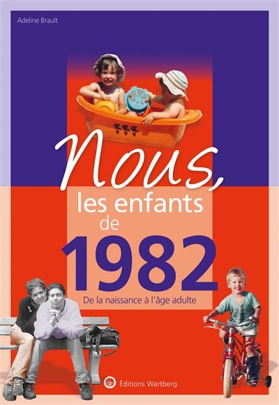 Nous, les enfants de 1982 De la naissance à l'âge adulte