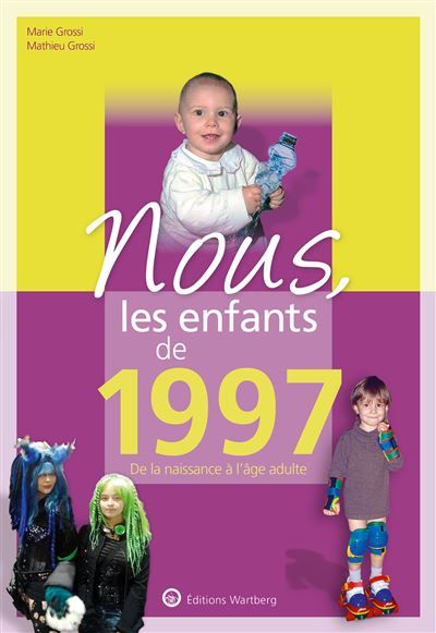 Nous, les enfants de 1997 De la naissance à l'âge adulte