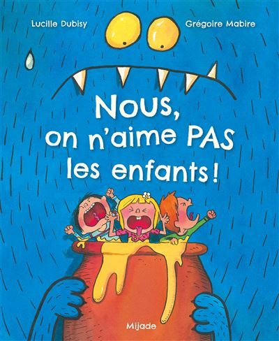 Nous, on n'aime pas les enfants! - Grégoire Mabire