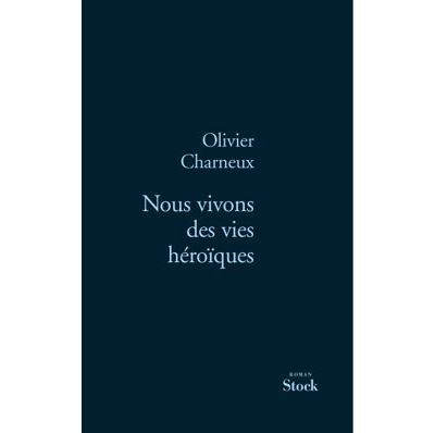Nous vivons des vies héroïques