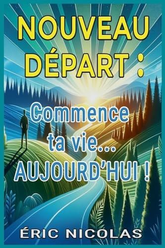 Nouveau Départ Commence ta vie... AUJOURD'HUI !