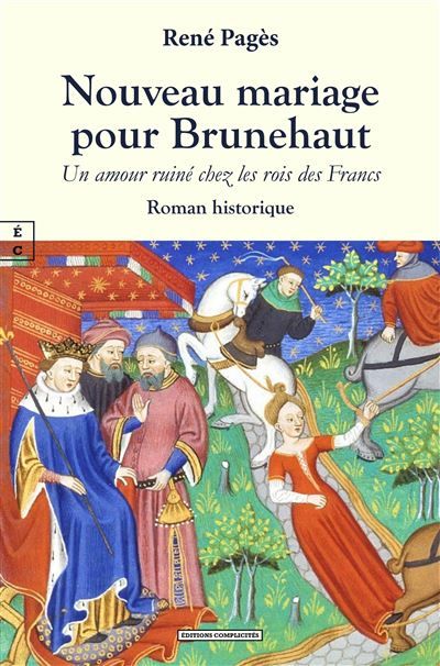 Nouveau mariage pour Brunehaut Un amour ruiné chez les rois des Francs