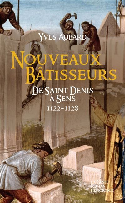 Nouveaux batisseurs (geste) - (poche - t22) - saga des limousins De Saint Denis à Sens 1122-1128