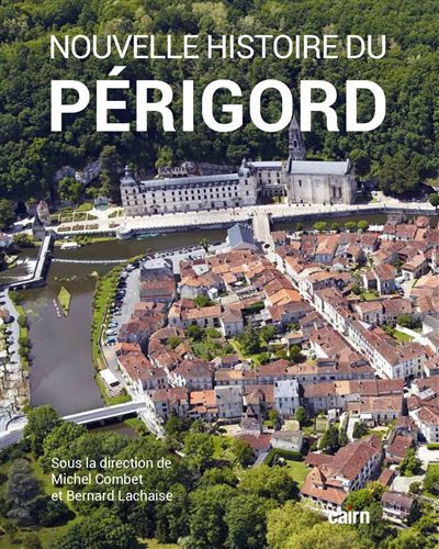 Nouvelle Histoire du Périgord - Bernard Lachaise