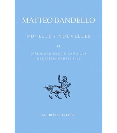 Nouvelles / Novelle. Tome II, Première partie XXVII-LIX, Deuxième partie I-V Traduit par Danielle Aron, Ismène Cotensin-Gourrier, Adelin Charles Fiorato, Michelle Godard, Alain Godard, Sophie Fermigier. Texte établi par Delmo Maestri.