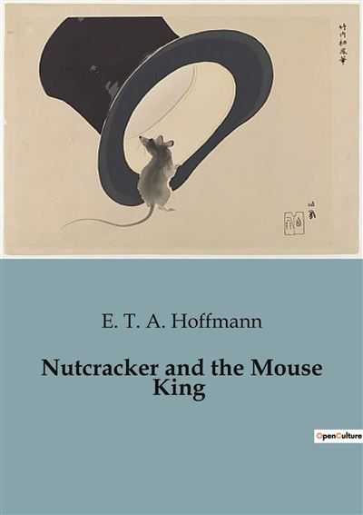 Nutcracker and the Mouse King A magical journey beyond the ordinary.