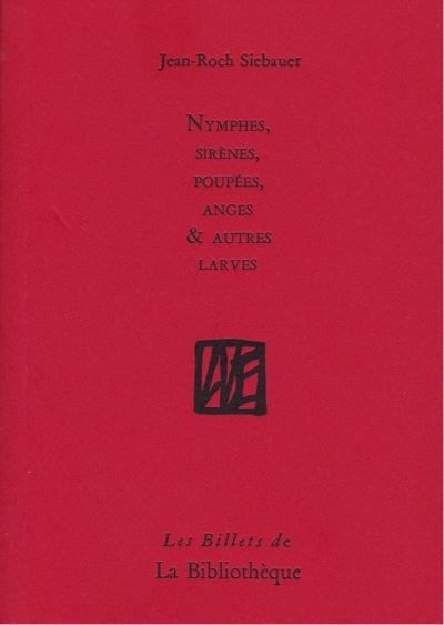 Nymphes, sirènes, poupées, anges et autres larves