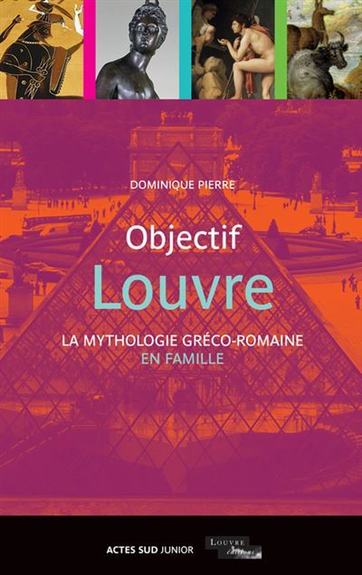 Objectif Louvre - La mythologie gréco-romaine en famille La mythologie greco-romaine en famille