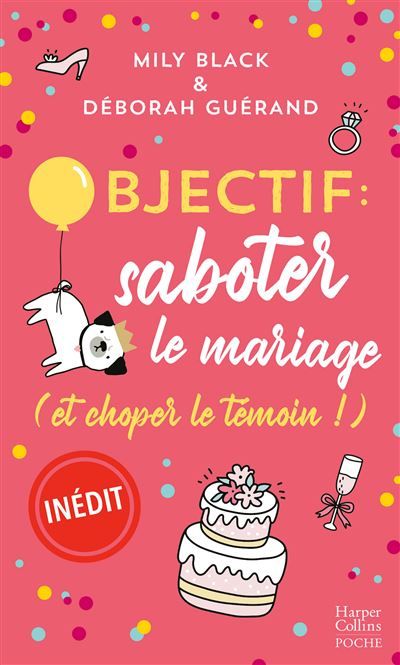 Objectif: saboter le mariage (et choper le témoin !) Un comédie romantique pleine de rebondissements