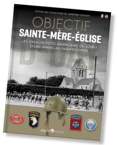 Objectif Sainte-Mère-Eglise Les parachutistes américains du Jour-J