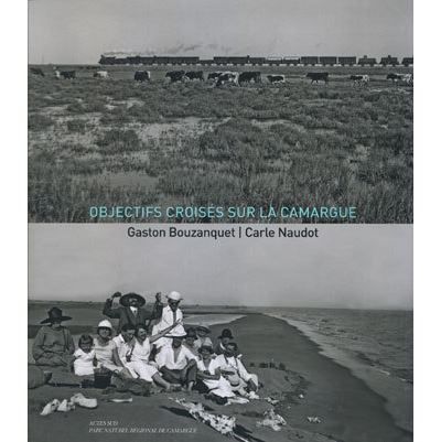 Objectifs croisés sur la Camargue - Gaston Bouzanquet