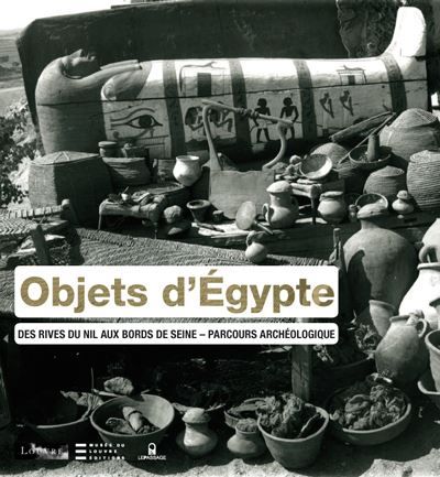 Objets d'Egypte-Des rives du nil aux bords de Seine-Parcours archéologique Des rives du Nil aux bords de Seine