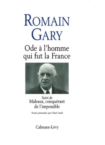 Ode à l'homme qui fut la France sur Charles de Gaulle ; suivi de, Malraux, conquérant de l'impossible