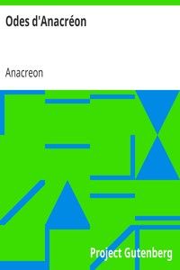 Odes d'Anacréon: Traduction littérale et rythmique