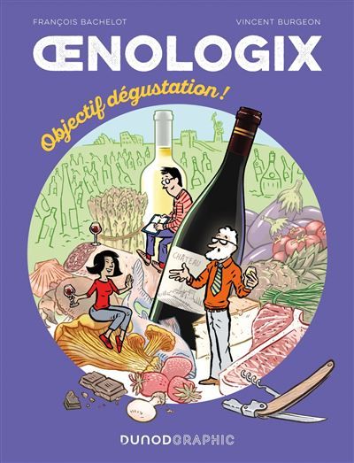 Oenologix 2 - Objectif dégustation! Tout savoir pour déguster, servir et accompagner le vin en BD