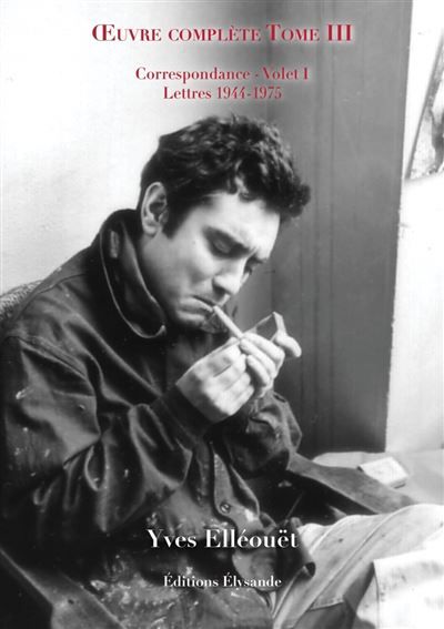 Œuvre complète - Tome III - Volet I : Lettres 1944 - 1975