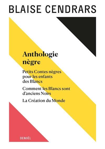 Œuvres complètes Anthologie nègre - Petits Contes nègres pour les enfants des Blancs - Comment les Blancs sont d'anciens Noirs - La Création du Monde
