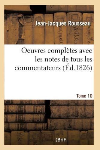 Oeuvres complètes avec les notes de tous les commentateurs - Tome 10