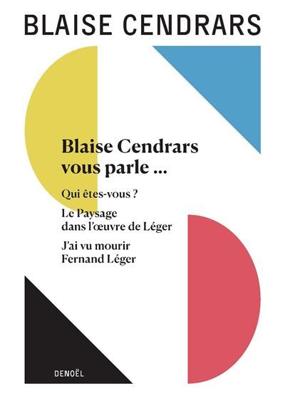 Œuvres complètes Blaise Cendrars vous parle... - Qui êtes-vous ? - Le Paysage dans l'oeuvre de Léger - J'ai vu mourir Fernand Léger