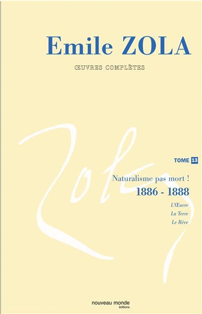 Oeuvres complètes d'Emile Zola, tome 13 Tome 13  Naturalisme pas mort 1886-1888