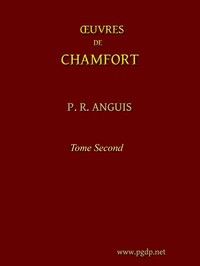 Œuvres complètes de Chamfort (Tome 2): Recueillies et publiées, avec une notice historique sur la vie et les écrits de l'auteur.