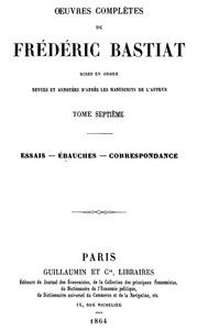 Œuvres Complètes de Frédéric Bastiat, tome 7: mises en ordre, revues et annotées d'après les manuscrits de l'auteur