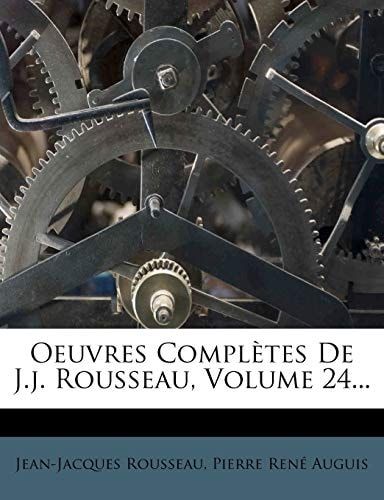 Oeuvres Completes de J.J. Rousseau, Volume 24... (French Edition)