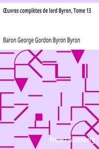 Œuvres complètes de lord Byron, Tome 13: Comprenant ses mémoires publiés par Thomas Moore