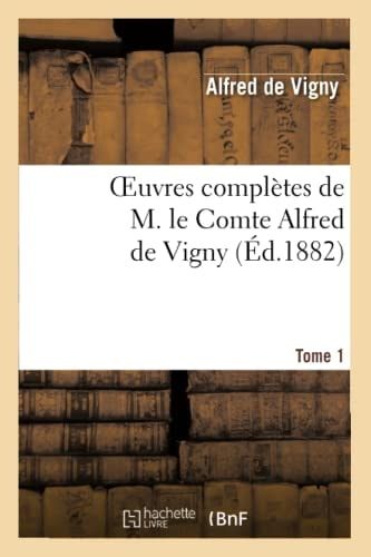 Oeuvres Complètes de M. Le Comte Alfred de Vigny. Cinq Mars Ou Une Conjuration Sous Louis Xiii,1