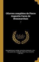 Oeuvres Complètes de Pierre Augustin Caron de Beaumarchais: 7