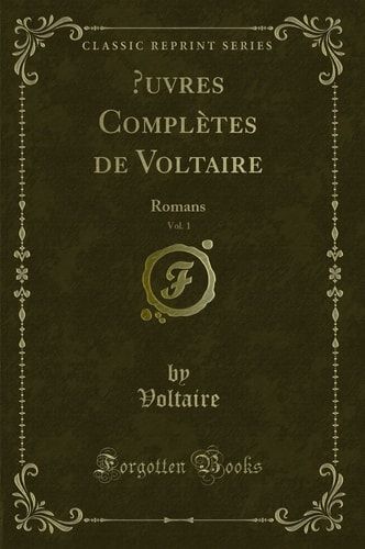 Oeuvres Complètes de Voltaire, Vol. 1 Romans (Classic Reprint)