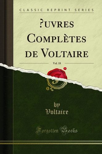 Oeuvres Complètes de Voltaire, Vol. 18 (Classic Reprint)