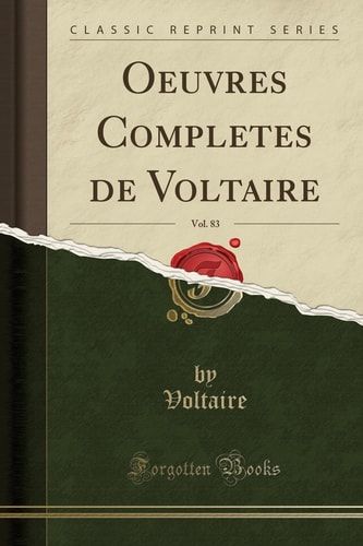 Oeuvres Completes de Voltaire, Vol. 83 (Classic Reprint)