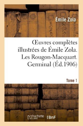 Oeuvres Complètes Illustrées de Émile Zola. Les Rougon-Macquart. Germinal. Tome 1