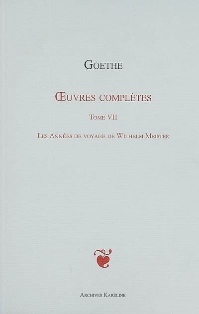 OEuvres complètes Tome VII Les Années de voyage de Wilhelm Meister