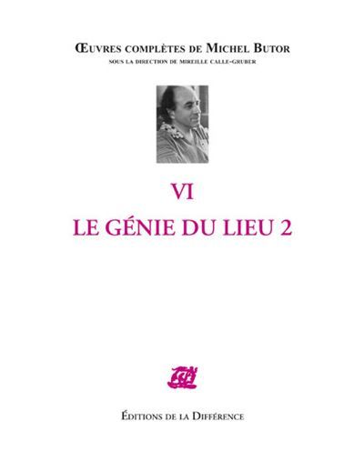 Oeuvres complètes VI Le génie du lieu 2 Tome 6  Volume 2