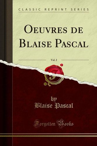 Oeuvres de Blaise Pascal, Vol. 2 (Classic Reprint)