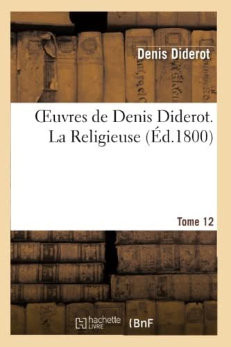 Oeuvres de Denis Diderot. La Religieuse T. 12
