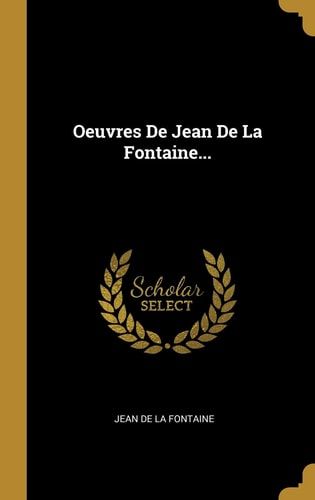 Oeuvres De Jean De La Fontaine...