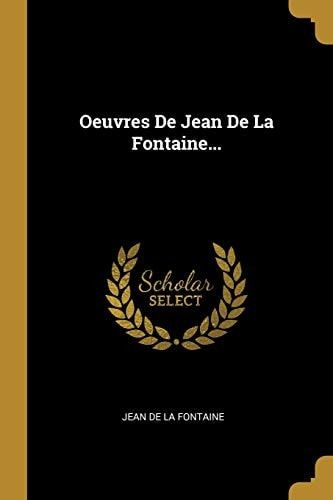 Oeuvres De Jean De La Fontaine...