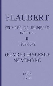 Œuvres de jeunesse inédites. II: 1839-1842. Œuvres diverses.—Novembre.