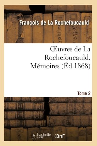 Oeuvres de la Rochefoucauld.Tome 2 Mémoires