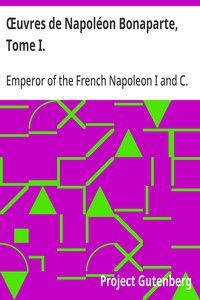 Œuvres de Napoléon Bonaparte, Tome I.