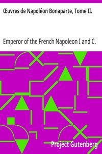 Œuvres de Napoléon Bonaparte, Tome II.