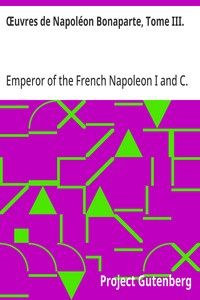 Œuvres de Napoléon Bonaparte, Tome III.