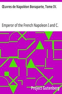Œuvres de Napoléon Bonaparte, Tome IV.