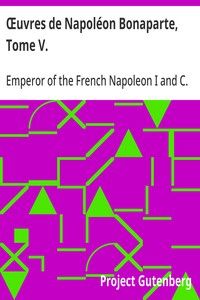 Œuvres de Napoléon Bonaparte, Tome V.