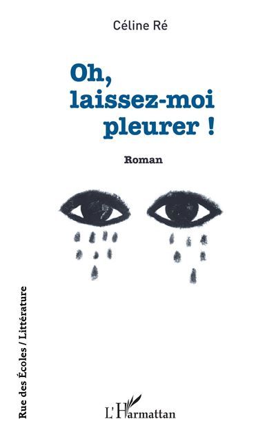Oh, laissez-moi pleurer !